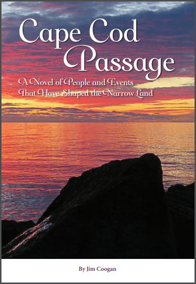 Cape Cod Passage: A Novel of People and Events That Have Shaped the Narrow Land 